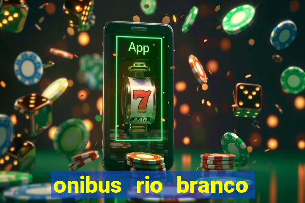 onibus rio branco porto velho